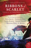 Les rubans d'écarlate : Un roman sur les femmes de la Révolution française - Ribbons of Scarlet: A Novel of the French Revolution's Women