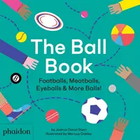 Livre de boules - Boules de foot, boules de viande, boules d'yeux et autres boules ! - Ball Book - Footballs, Meatballs, Eyeballs & More Balls!