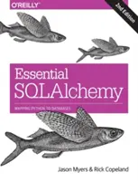 Essential Sqlalchemy : Mapping Python to Databases (en anglais) - Essential Sqlalchemy: Mapping Python to Databases