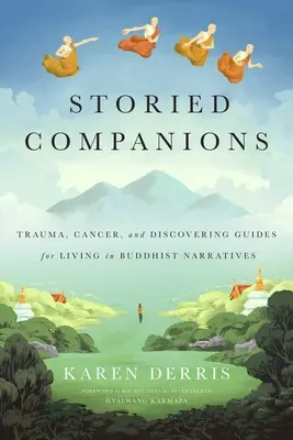 Storied Companions : Cancer, traumatisme et découverte Guides pour vivre dans les récits bouddhistes - Storied Companions: Cancer, Trauma, and Discovering Guides for Living in Buddhist Narratives