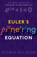 L'équation pionnière d'Euler - Le plus beau théorème des mathématiques (Wilson Robin (professeur émérite de mathématiques pures, Open University)) - Euler's Pioneering Equation - The most beautiful theorem in mathematics (Wilson Robin (Emeritus Professor of Pure Mathematics Open University))