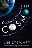 Calculer le cosmos - Comment les mathématiques dévoilent l'univers - Calculating the Cosmos - How Mathematics Unveils the Universe