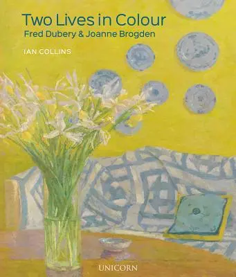 Deux vies en couleur : Fred Dubery et Joanne Brogden - Two Lives in Colour: Fred Dubery and Joanne Brogden