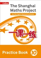 Shanghai Maths - The Shanghai Maths Project Practice Book Year 10 : For the English National Curriculum - Shanghai Maths - The Shanghai Maths Project Practice Book Year 10: For the English National Curriculum