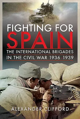 Combattre pour l'Espagne : Les Brigades internationales dans la guerre civile, 1936-1939 - Fighting for Spain: The International Brigades in the Civil War, 1936-1939