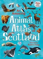Un étonnant atlas des animaux d'Écosse - An Amazing Animal Atlas of Scotland