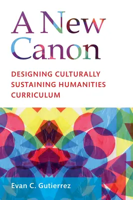 Un nouveau canon : Concevoir des programmes d'études en sciences humaines culturellement viables - A New Canon: Designing Culturally Sustaining Humanities Curriculum