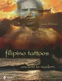 Tatouages philippins : De l'ancien au moderne - Filipino Tattoos: Ancient to Modern