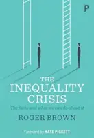 La crise de l'inégalité : Les faits et ce que nous pouvons faire - The Inequality Crisis: The Facts and What We Can Do about It