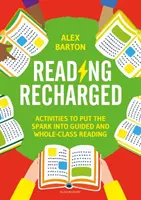 Reading Recharged - Activités pour redonner de l'élan à la lecture guidée et à la lecture en classe entière - Reading Recharged - Activities to put the spark into guided and whole-class reading