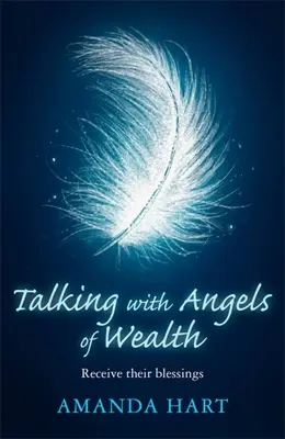 Parler avec les Anges de la Richesse : Recevez leurs bénédictions - Talking with Angels of Wealth: Receive Their Blessings