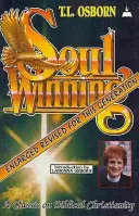 Soulwinning : Un classique du christianisme biblique - Soulwinning: A Classic on Biblical Christianity