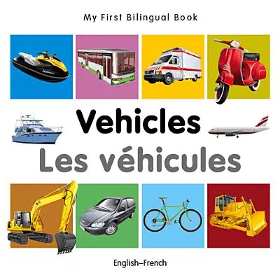 Mon premier livre bilingue-Véhicules (anglais-français) - My First Bilingual Book-Vehicles (English-French)