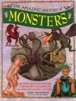 L'étonnante histoire des monstres : Découvrez les créatures qui dépassent votre imagination la plus débridée, en plus de 300 images passionnantes. - The Amazing History of Monsters: Discover Creatures Beyond Your Wildest Imagination, in Over 300 Exciting Pictures