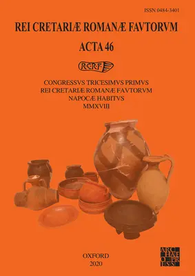 Rei Cretariae Romanae Fautorum : ACTA 46 : Congressus Tricesimus Primus Rei Cretariae Romanae Fautorum Napocae Habitus MMXVIII - Rei Cretariae Romanae Fautorum: ACTA 46: Congressus Tricesimus Primus Rei Cretariae Romanae Fautorum Napocae Habitus MMXVIII