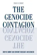 La contagion du génocide : Comment nous nous engageons et affrontons l'holocauste et le génocide - The Genocide Contagion: How We Commit and Confront Holocaust and Genocide