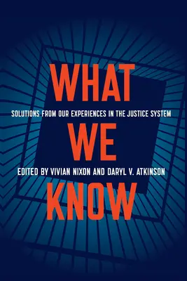Ce que nous savons : Solutions tirées de nos expériences dans le système judiciaire - What We Know: Solutions from Our Experiences in the Justice System