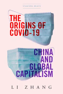 Les origines de Covid-19 : La Chine et le capitalisme mondial - The Origins of Covid-19: China and Global Capitalism