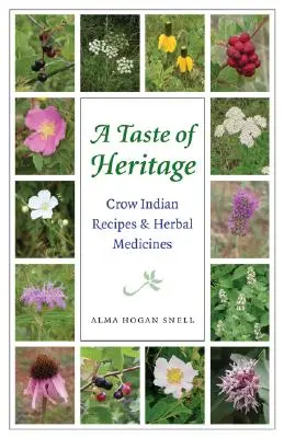 Le goût du patrimoine : Recettes et plantes médicinales des Indiens Crow - Taste of Heritage: Crow Indian Recipes and Herbal Medicines