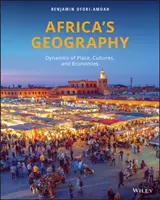 Géographie de l'Afrique - Dynamique des lieux, des cultures et des économies - Africa's Geography - Dynamics of Place, Cultures, and Economies