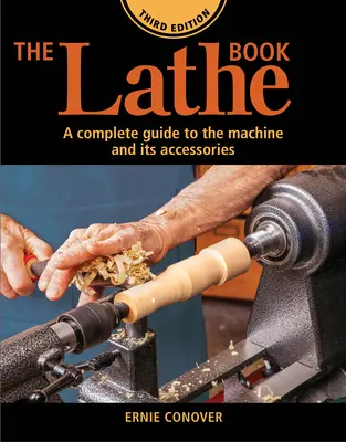 Le livre du tour 3e édition : Un guide complet de la machine et de ses accessoires - The Lathe Book 3rd Edition: A Complete Guide to the Machine and Its Accessories