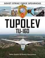 Tupolev Tu-160 : Le fer de lance de la force de frappe soviétique - Tupolev Tu-160: Soviet Strike Force Spearhead