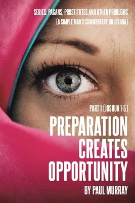 La préparation crée des opportunités : Partie 1 (Josué 1-5) - Preparation Creates Opportunity: Part 1 (Joshua 1-5)