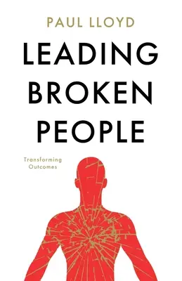 Diriger des personnes brisées - Leading Broken People