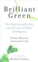 Brilliant Green : L'histoire surprenante et la science de l'intelligence des plantes - Brilliant Green: The Surprising History and Science of Plant Intelligence