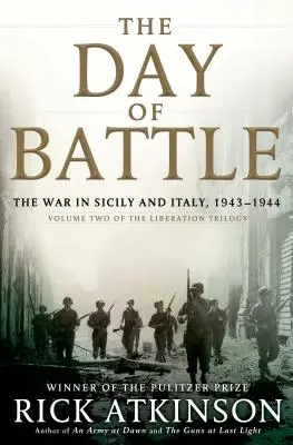 Le jour de la bataille : La guerre en Sicile et en Italie, 1943-1944 - The Day of Battle: The War in Sicily and Italy, 1943-1944