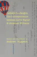 Lettres au Jargon : La correspondance entre Larry Eigner et Jonathan Williams - Letters to Jargon: The Correspondence Between Larry Eigner and Jonathan Williams