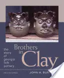 Frères d'argile : l'histoire de la poterie populaire de Géorgie - Brothers in Clay: The Story of Georgia Folk Pottery