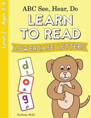 ABC Voir, Entendre, Faire Niveau 2 : Apprendre à lire les lettres minuscules - ABC See, Hear, Do Level 2: Learn to Read Lowercase Letters