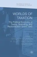 Les mondes de la fiscalité : L'économie politique de l'imposition, des dépenses et de la redistribution depuis 1945 - Worlds of Taxation: The Political Economy of Taxing, Spending, and Redistribution Since 1945