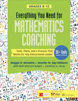 Tout ce dont vous avez besoin pour l'enseignement des mathématiques : des outils, des plans et un processus qui fonctionne pour tout responsable pédagogique, de la maternelle à la 12e année. - Everything You Need for Mathematics Coaching: Tools, Plans, and a Process That Works for Any Instructional Leader, Grades K-12