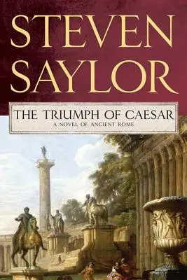 Le triomphe de César : Un roman de la Rome antique - Triumph of Caesar: A Novel of Ancient Rome