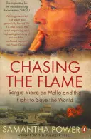 À la poursuite de la flamme - Sergio Vieira de Mello et la lutte pour sauver le monde - Chasing the Flame - Sergio Vieira de Mello and the Fight to Save the World