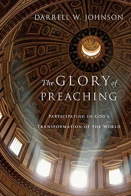 La gloire de la prédication : participer à la transformation du monde par Dieu - The Glory of Preaching: Participating in God's Transformation of the World