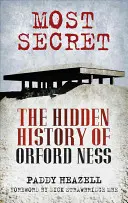 Le plus secret - L'histoire cachée d'Orford Ness - Most Secret - The Hidden History of Orford Ness