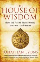 La maison de la sagesse - Comment les Arabes ont transformé la civilisation occidentale - House of Wisdom - How the Arabs Transformed Western Civilization