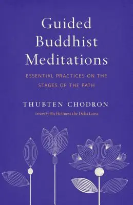 Méditations guidées bouddhistes : Pratiques essentielles sur les étapes du chemin - Guided Buddhist Meditations: Essential Practices on the Stages of the Path