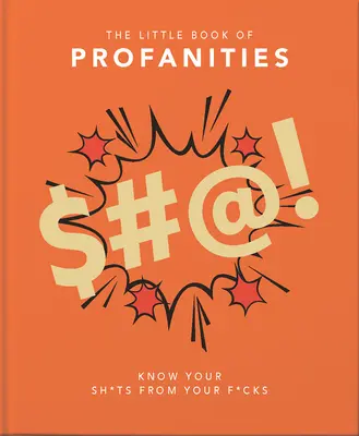 Le petit livre des blasphèmes : Pour distinguer vos conneries de vos saloperies - Little Book of Profanities: Know Your Sh*ts from Your F*cks