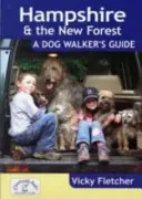 Hampshire et New Forest : Guide du promeneur de chien - Hampshire & The New Forest: A Dog Walker's Guide