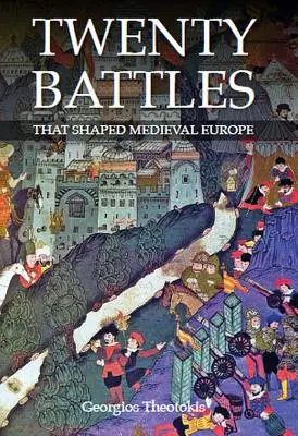 Vingt batailles qui ont façonné l'Europe médiévale - Twenty Battles That Shaped Medieval Europe