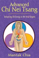 Chi Nei Tsang avancé : Amélioration de l'énergie du chi dans les organes vitaux - Advanced Chi Nei Tsang: Enhancing Chi Energy in the Vital Organs