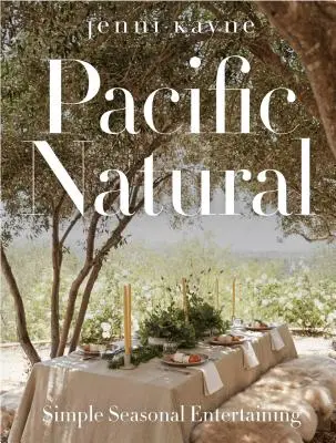 Pacific Natural : Des divertissements simples et saisonniers - Pacific Natural: Simple Seasonal Entertaining