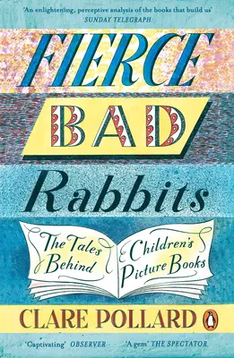 Les mauvais lapins féroces - Les histoires qui se cachent derrière les livres d'images pour enfants - Fierce Bad Rabbits - The Tales Behind Children's Picture Books