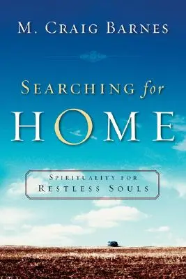 À la recherche d'un chez-soi : Spiritualité pour les âmes sans repos - Searching for Home: Spirituality for Restless Souls