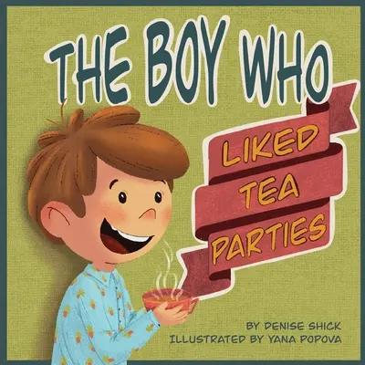 Le garçon qui aimait les soirées thé - The Boy Who Liked Tea Parties