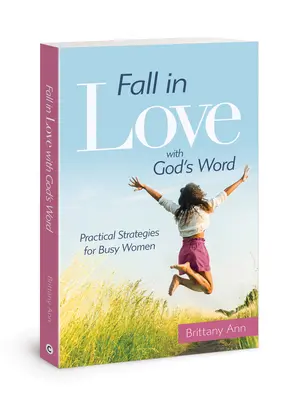 Tomber amoureux de la Parole de Dieu : Stratégies pratiques pour les femmes occupées - Fall in Love with God's Word: Practical Strategies for Busy Women